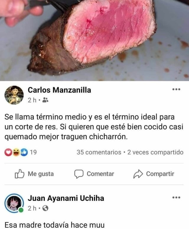 Se llama término medio y es el término ideal para un corte de res. Si quieren que esté bien cocido casi quemado mejor traguen chicharrón.

Esa madre todavía hace muu