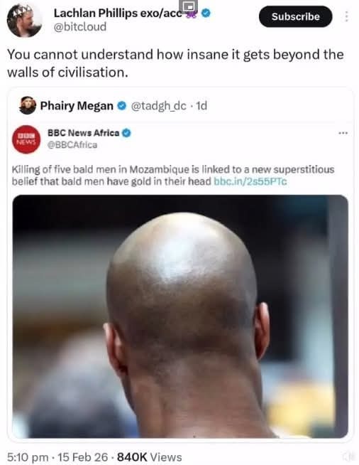 You cannot understand how insane it gets beyond the walls of civilisation. Killing of five bald men in Mozambique is linked to a new superstitious belief that bald men have gold in their head