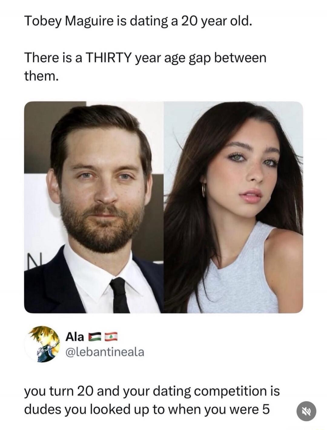 Tobey Maguire is dating a 20 year old. There is a THIRTY year age gap between them. Ala @lebantineala you turn 20 and your dating competition is dudes you looked up to when you were 5