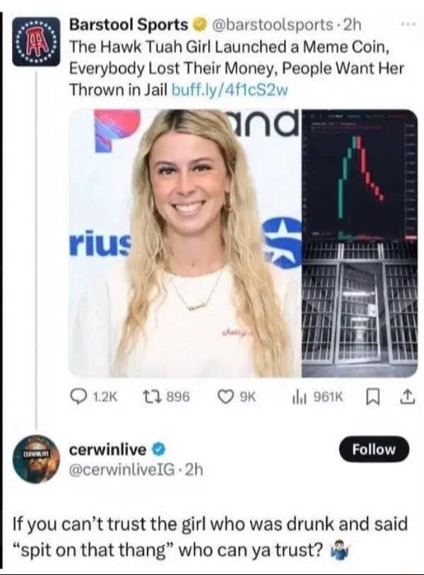 The Hawk Tuah Girl Launched a Meme Coin, Everybody Lost Their Money, People Want Her Thrown in Jail buff.ly/4flcS2w
If you can’t trust the girl who was drunk and said “spit on that thang” who can ya trust?