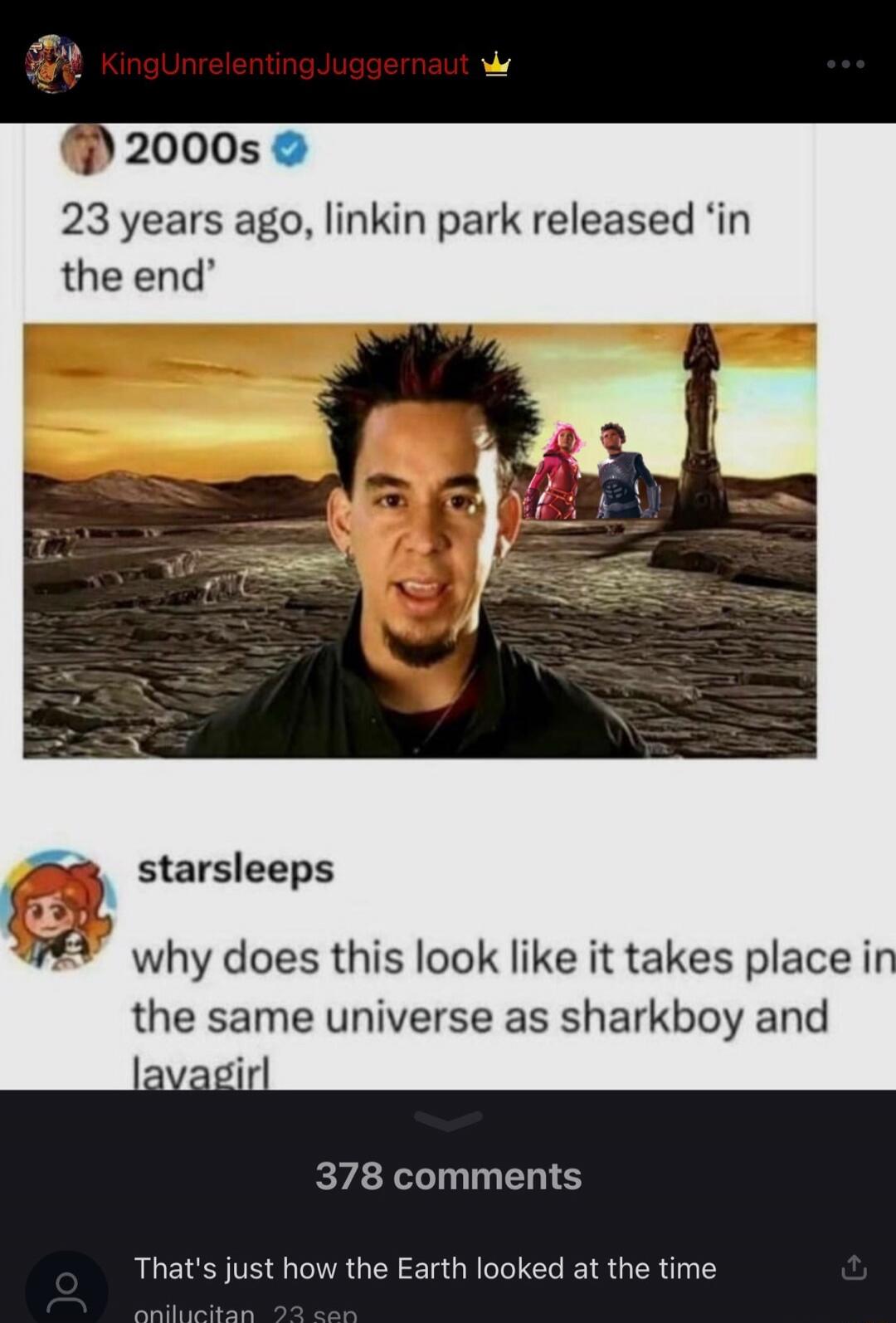 2000s 23 years ago, linkin park released 'in the end'

[image]

starsleeps why does this look like it takes place in the same universe as sharkboy and lavagirl
