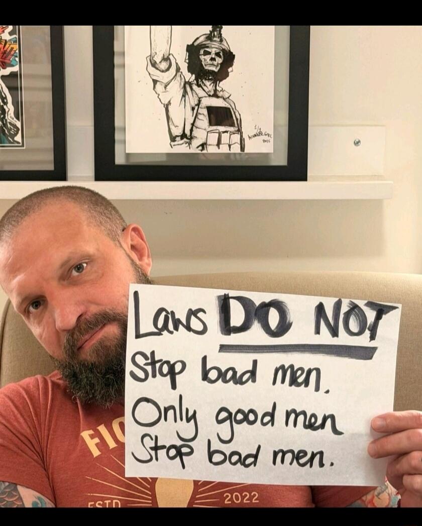 Laws DO NOT stop bad men, Only good men Stop bad men.