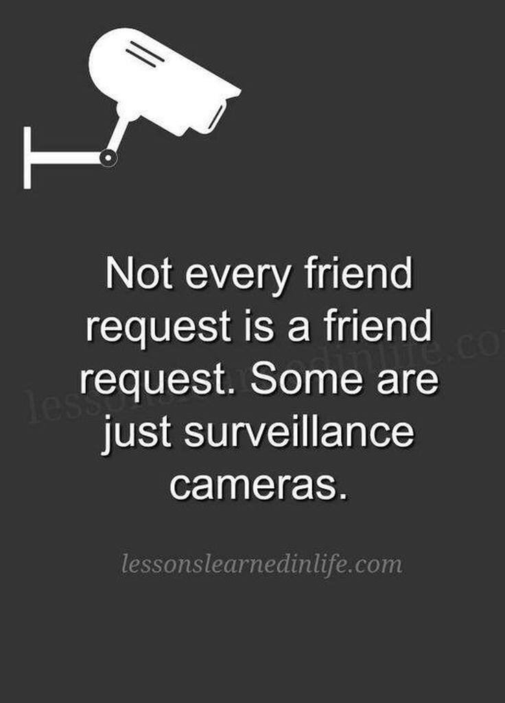 Not every friend request is a friend request. Some are just surveillance cameras.