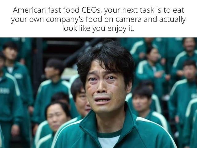 American fast food CEOs, your next task is to eat your own company's food on camera and actually look like you enjoy it.