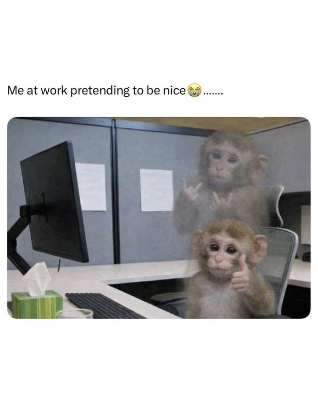 Me at work pretending to be nice 😭.........