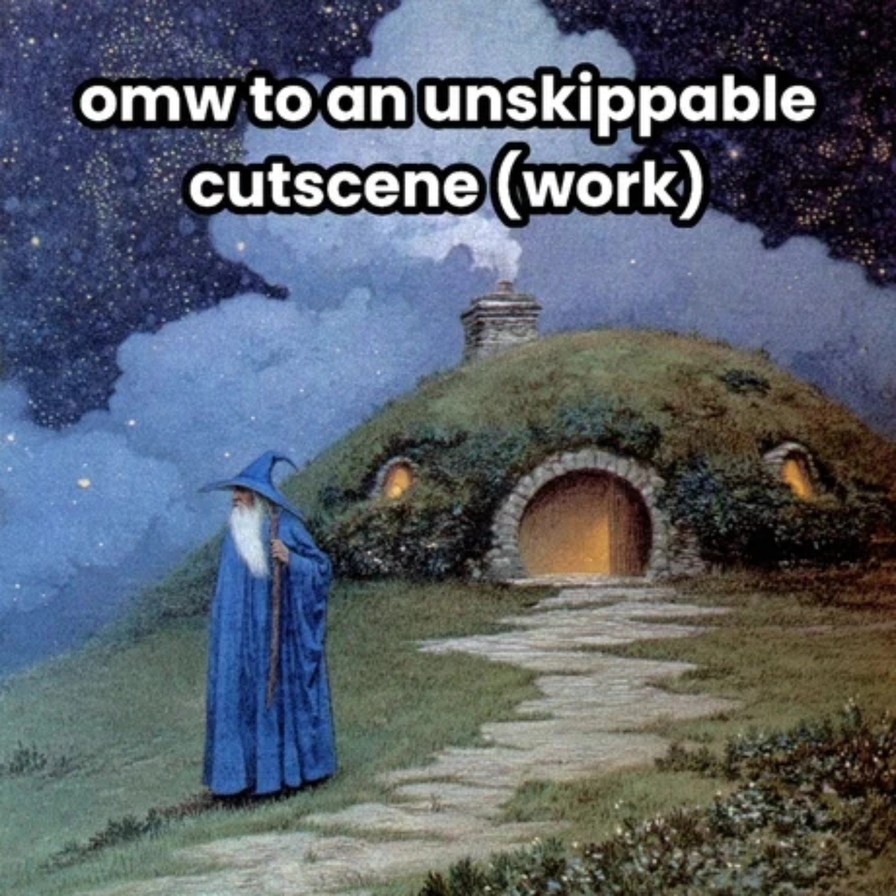 omw to an unskipable cutscene (work)