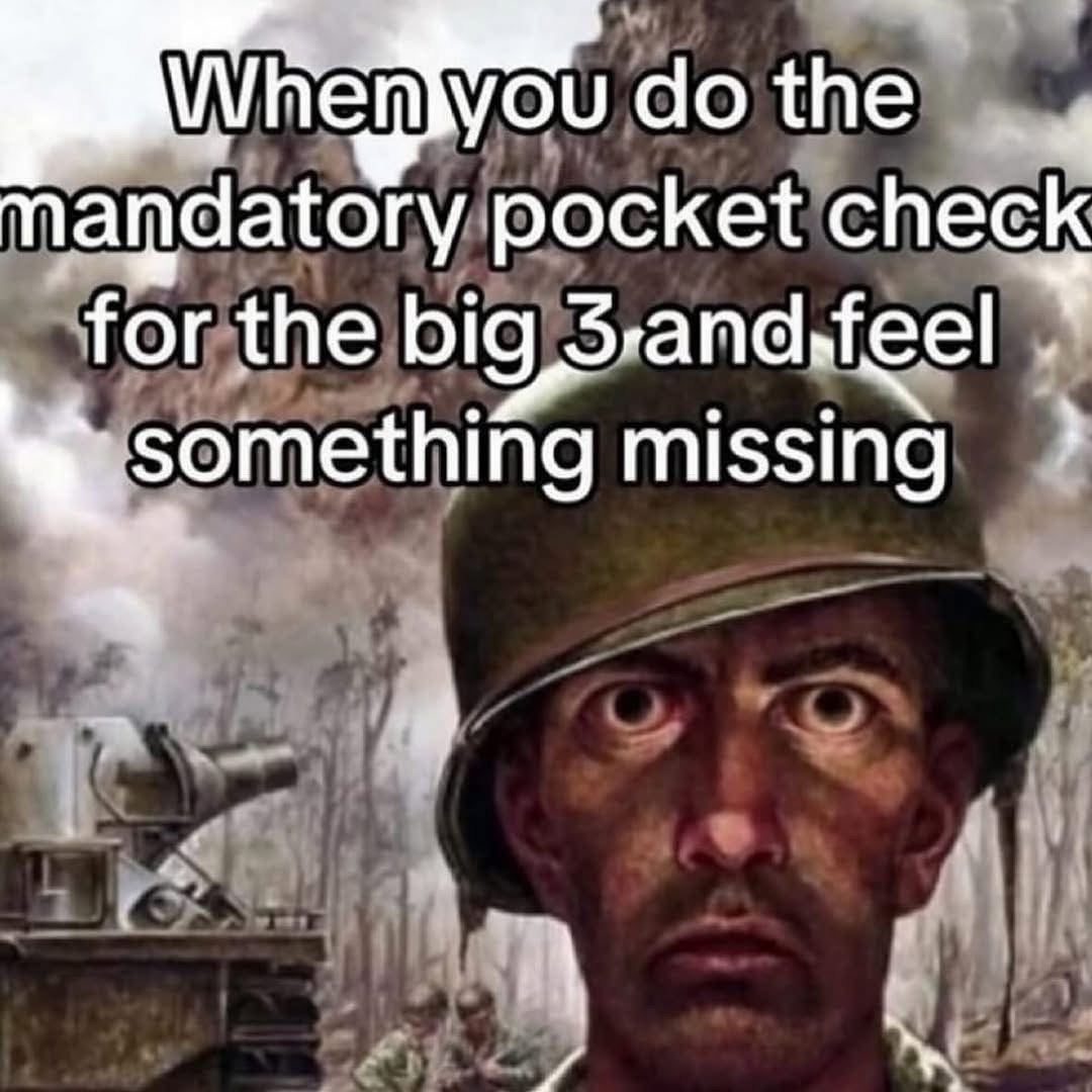 When you do the mandatory pocket check for the big 3 and feel something missing