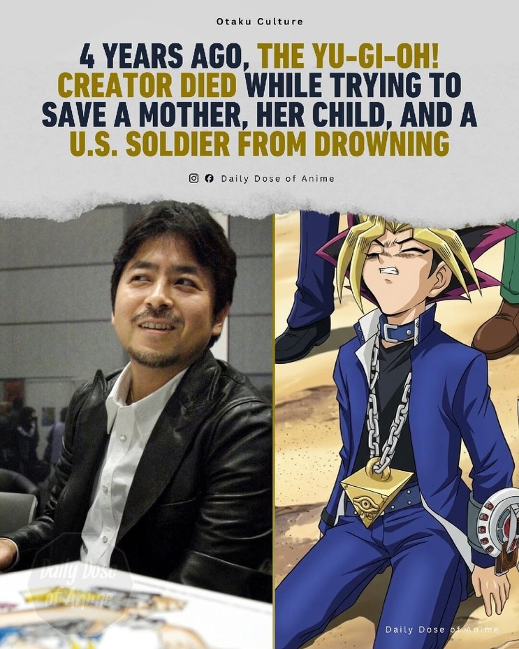 4 YEARS AGO, THE YU-GI-OH! CREATOR DIED WHILE TRYING TO SAVE A MOTHER, HER CHILD, AND A U.S. SOLDIER FROM DROWNING