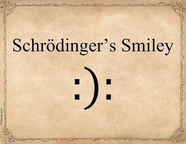 Schrödinger’s Smile : )