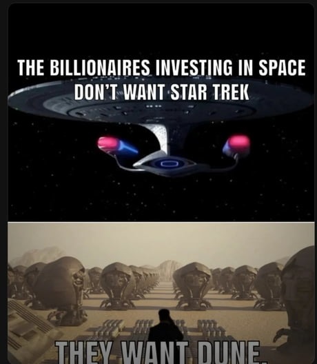 THE BILLIONAIRES INVESTING IN SPACE DON'T WANT STAR TREK THEY WANT DUNE