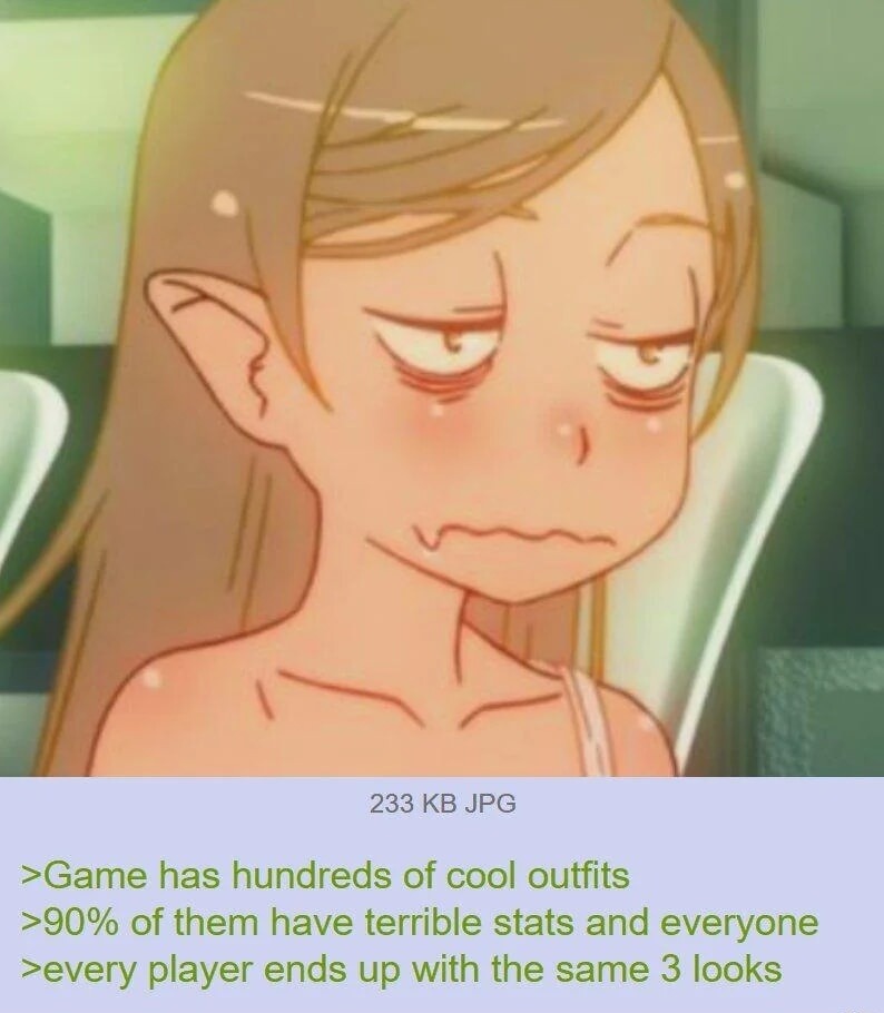 >Game has hundreds of cool outfits
>90% of them have terrible stats and everyone
>every player ends up with the same 3 looks