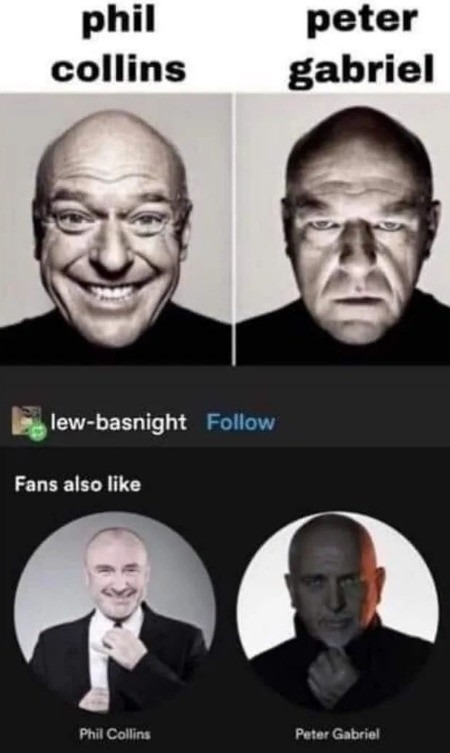 phil collins
peter gabriel
lew-basnight  Follow
Fans also like
Phil Collins
Peter Gabriel