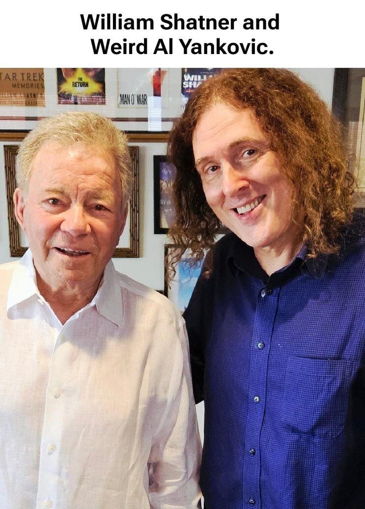 William Shatner and Weird Al Yankovic.