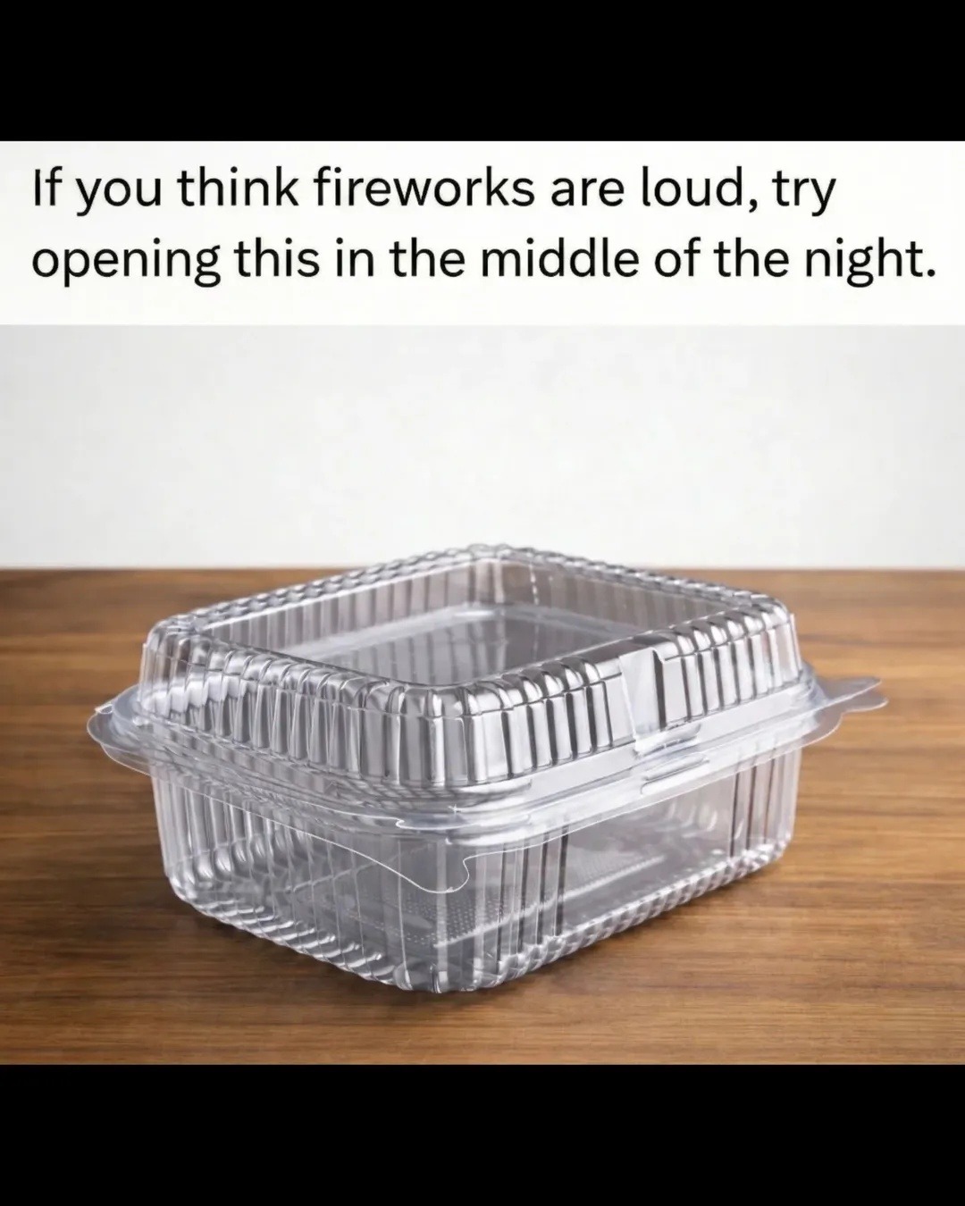 If you think fireworks are loud, try opening this in the middle of the night.