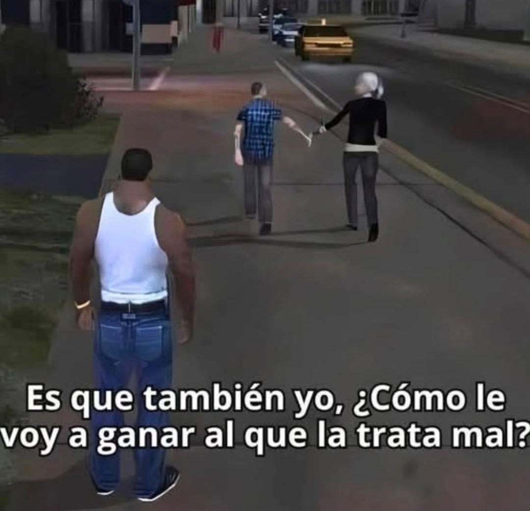 Es que también yo, ¿Cómo le voy a ganar al que la trata mal?