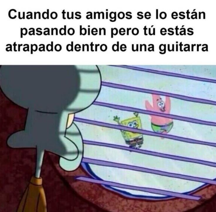 Cuando tus amigos se lo están pasando bien pero tú estás atrapado dentro de una guitarra