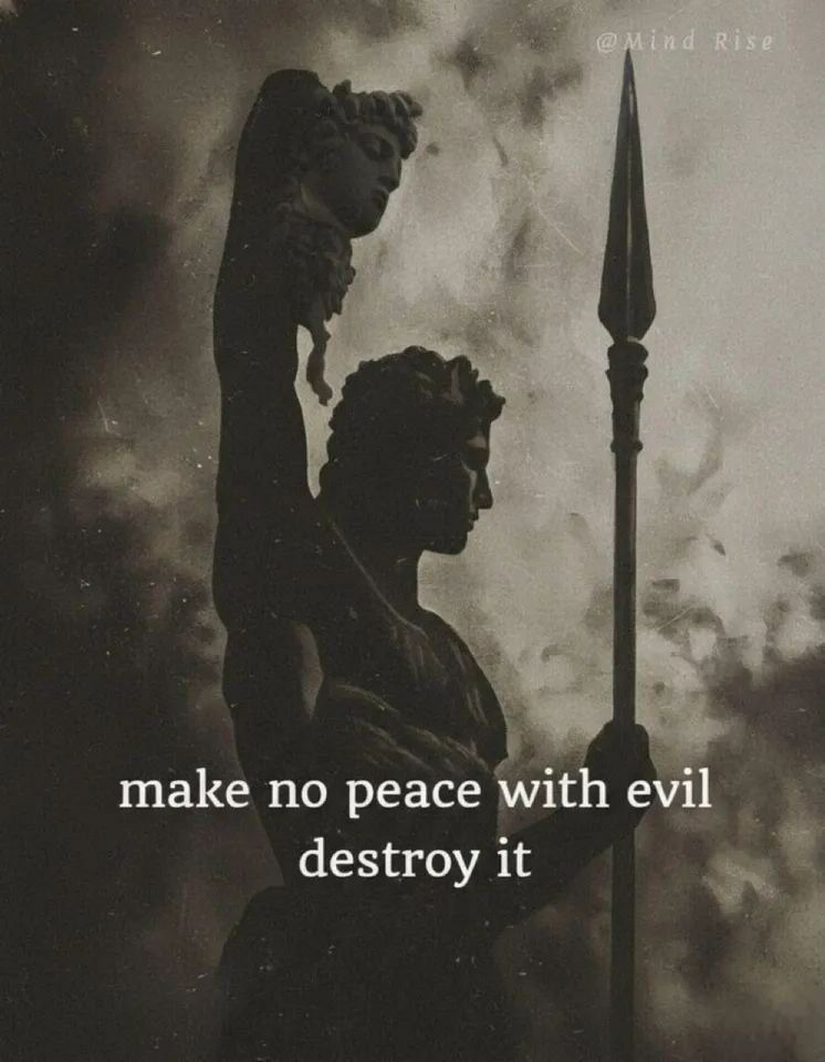 make no peace with evil destroy it