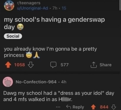 my school's having a genderswap day 😗

you already know I'm gonna be a pretty princess 🙏

Dawq my school had a 