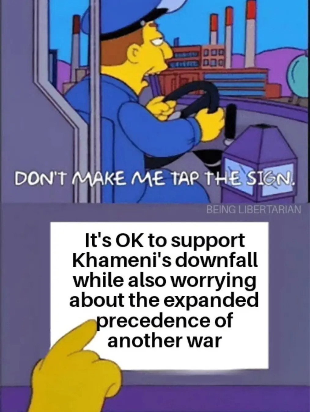 DON'T MAKE ME TAP THE SIGN
It's OK to support Khameni's downfall while also worrying about the expanded precedence of another war