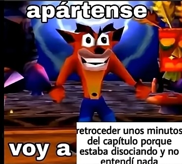 apártense voy a retroceder unos minutos del capítulo porque estaba disociando y no entendí nada