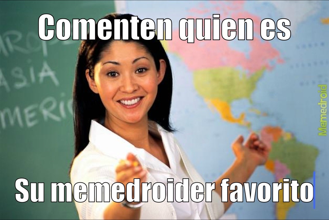 Comenten quien es Su memedroider favorito
