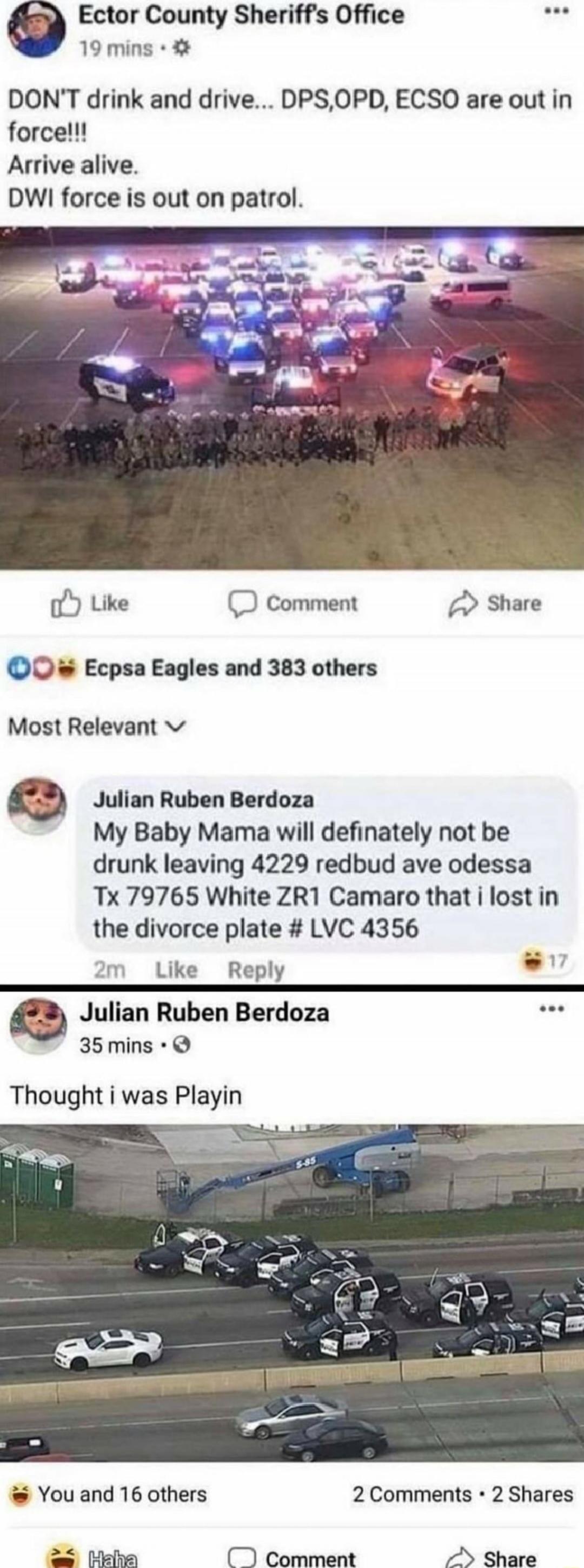 DON'T drink and drive... DPS,OPD, ECSO are out in force!!! Arrive alive. DWI force is out on patrol.

Most Relevant

My Baby Mama will definately not be drunk leaving 4229 redbud ave odessa Tx 79765 White ZR1 Camaro that i lost in the divorce plate # LVC 4356

Thought i was Playin