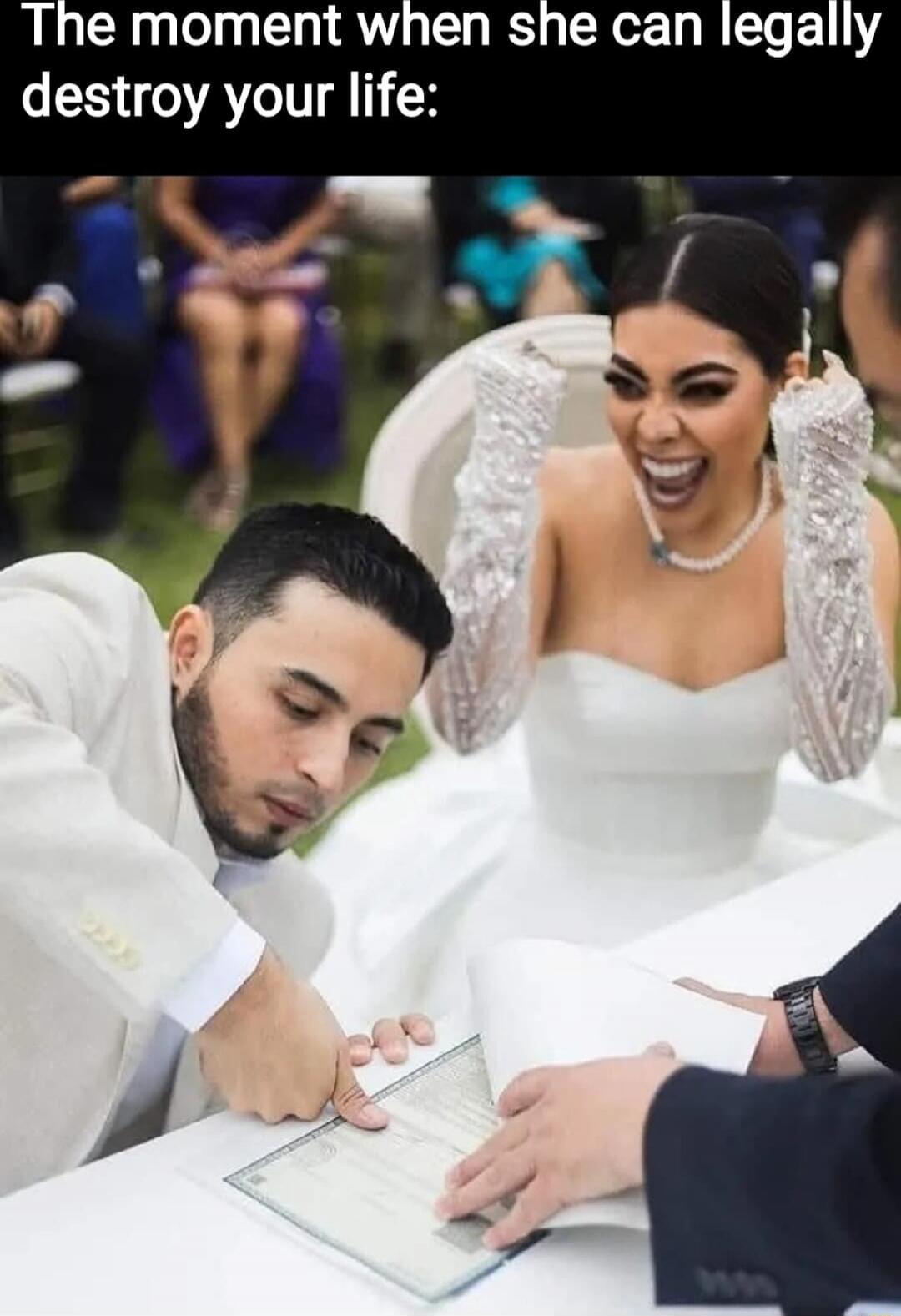 The moment when she can legally destroy your life: