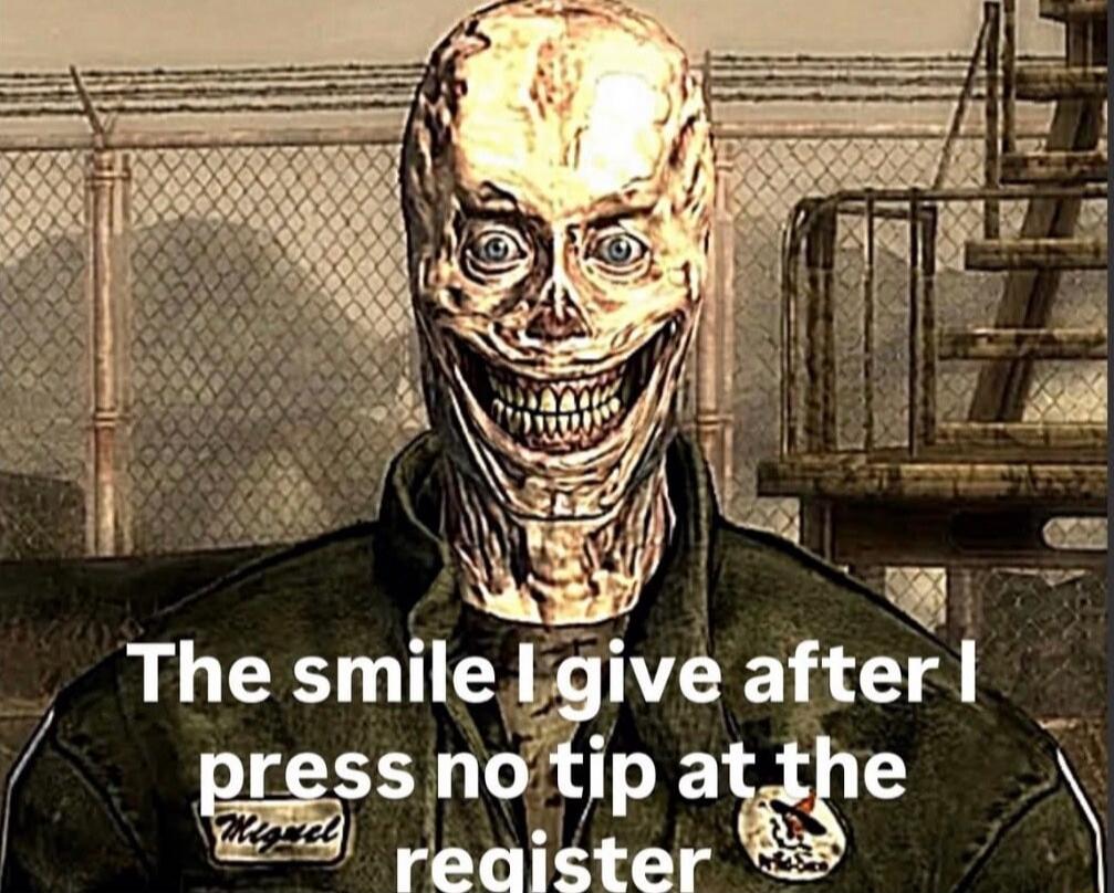 The smile I give after I press no tip at the register