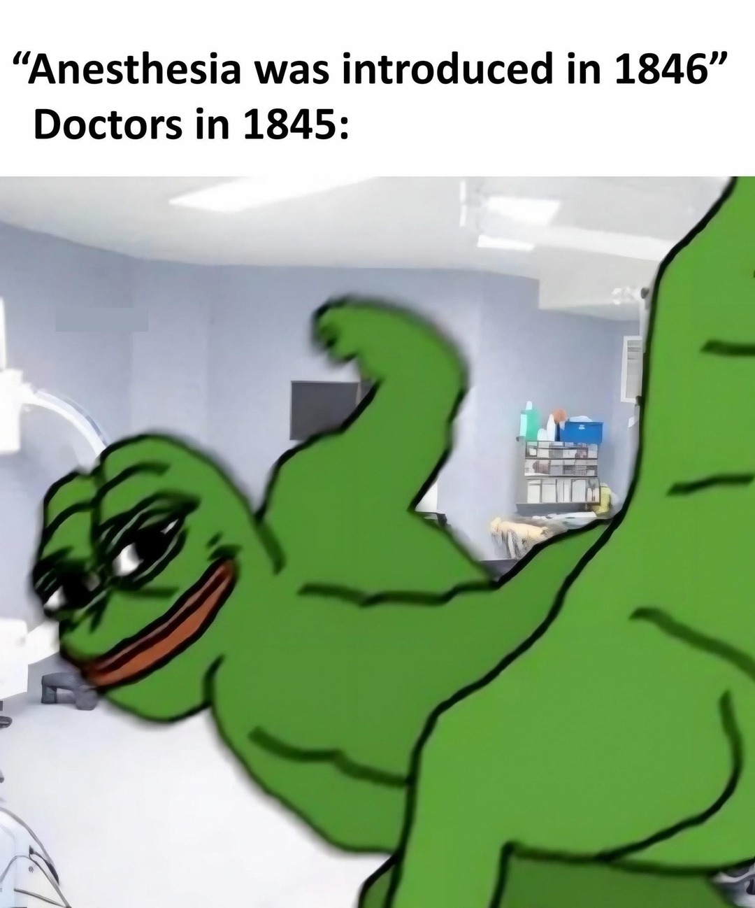 “Anesthesia was introduced in 1846” Doctors in 1845: