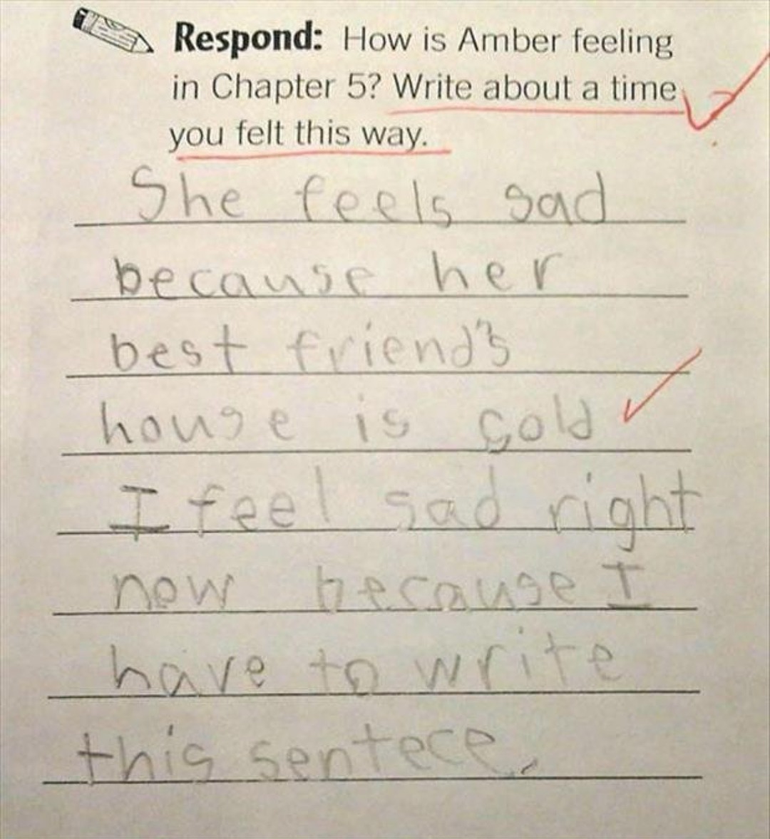 She feels sad because her best friend's house is cold. I feel sad right now because I have to write this sentence.