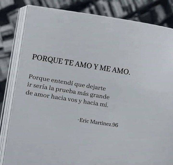PORQUE TE AMO Y ME AMO

Porque entendí que dejarte ir sería la prueba más grande de amor hacia vos y hacia mí.

-Eric Martinez.96