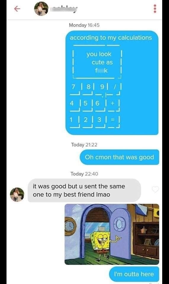 according to my calculations you look cute as f k