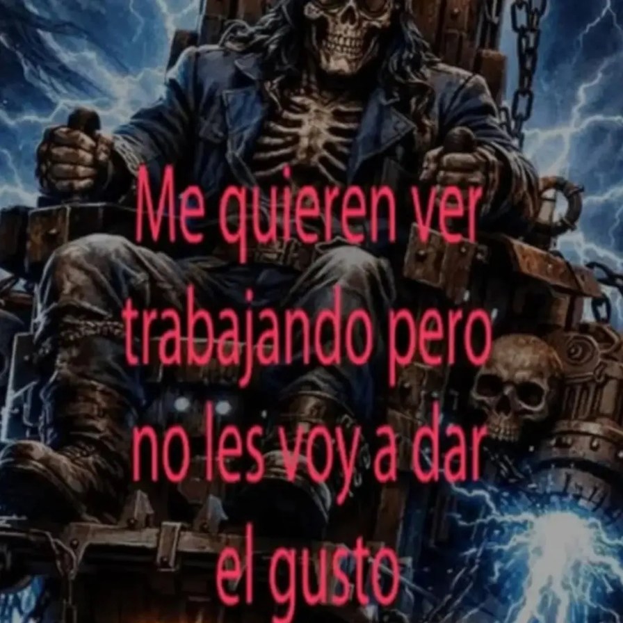 Me quieren ver trabajando pero no les voy a dar el gusto