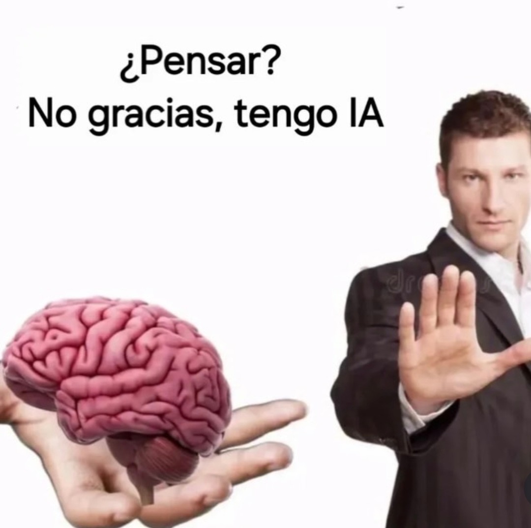 ¿Pensar? No gracias, tengo IA