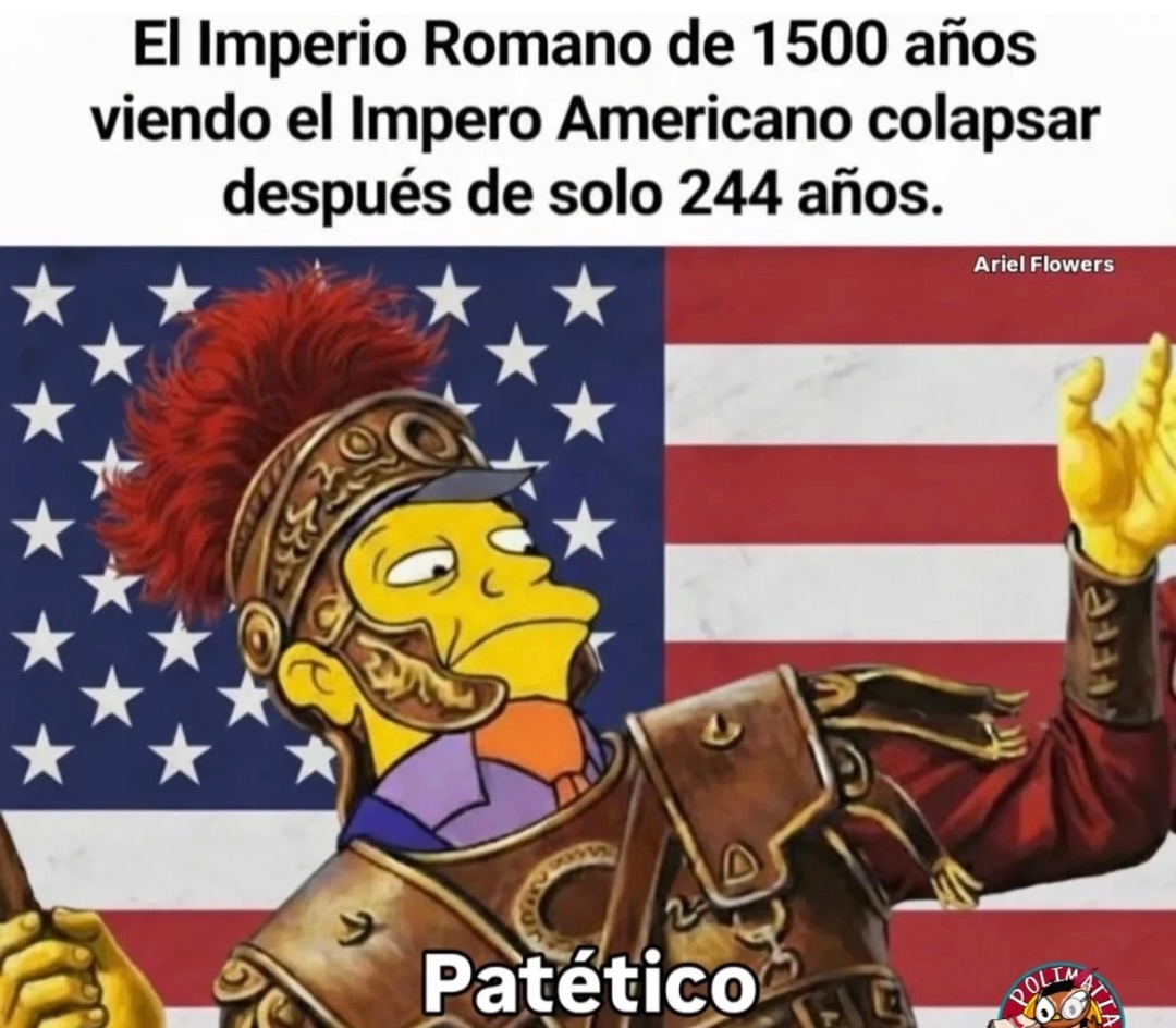 El Imperio Romano de 1500 años viendo el Impero Americano colapsar después de solo 244 años.