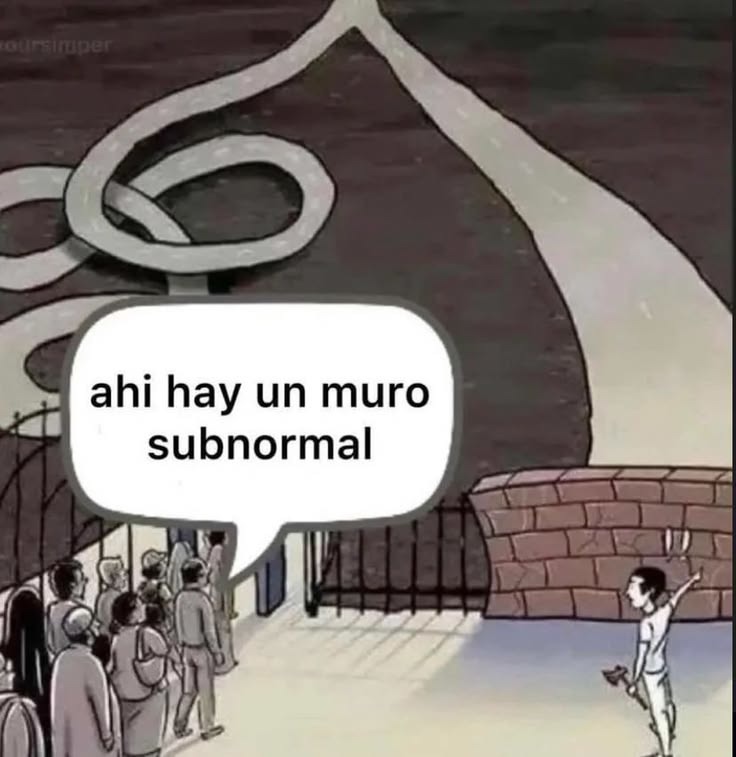 ahi hay un muro subnormal