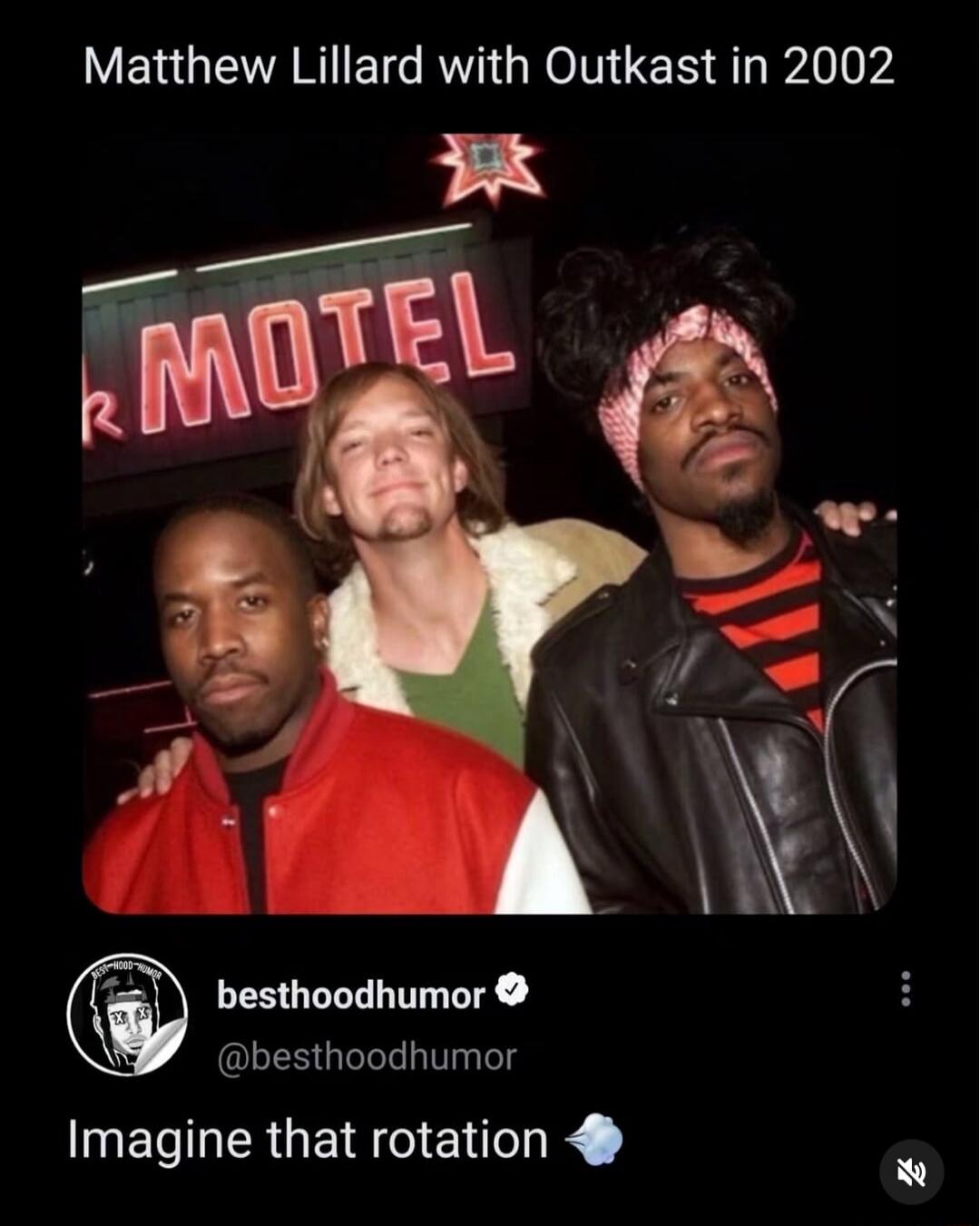 Matthew Lillard with Outkast in 2002 Imagine that rotation