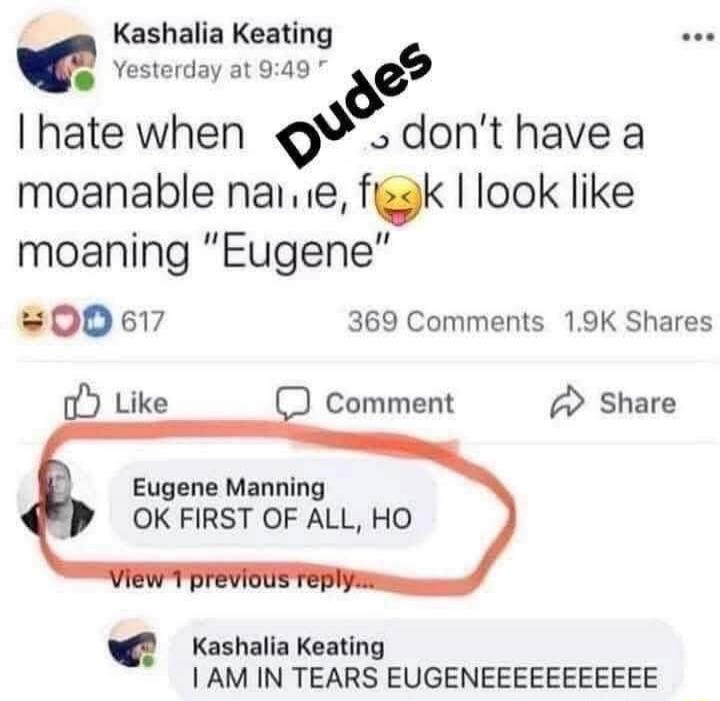 I hate when you don’t have a moanable na lie, f*** I look like moaning “Eugene”