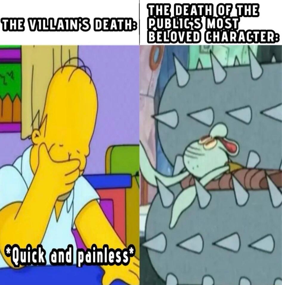 The villain's death: *Quick and painless* vs The death of the public's most beloved character: