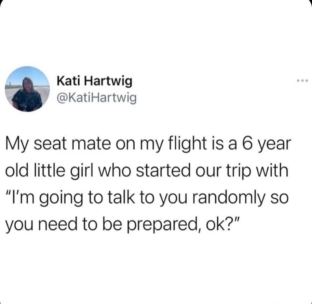 My seat mate on my flight is a 6 year old little girl who started our trip with 