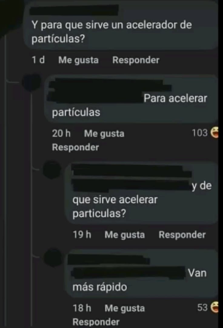 Y para que sirve un acelerador de partículas?
Para acelerar partículas
que sirve acelerar partículas?
Van más rápido