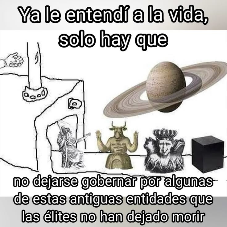 Ya le entendí a la vida, solo hay que no dejarse gobernar por algunas de estas antiguas entidades que las élites no han dejado morir