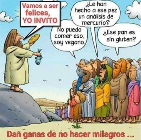 Vamos a ser felices, YO INVITO. No puedo comer eso, soy vegano. ¿Le han hecho a ese pez un análisis de mercurio? ¿Ese pan es sin gluten? Dan ganas de no hacer milagros...