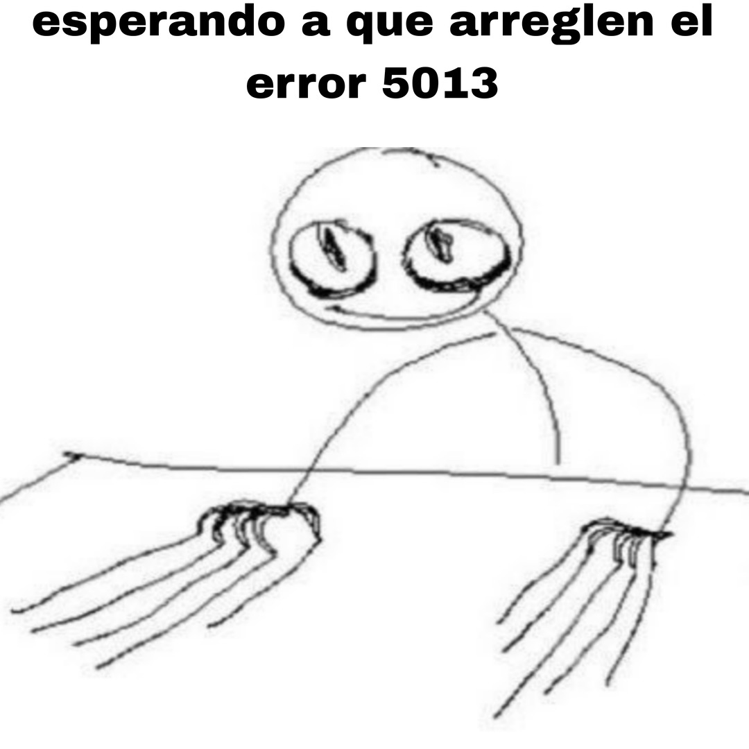esperando a que arreglen el error 5013