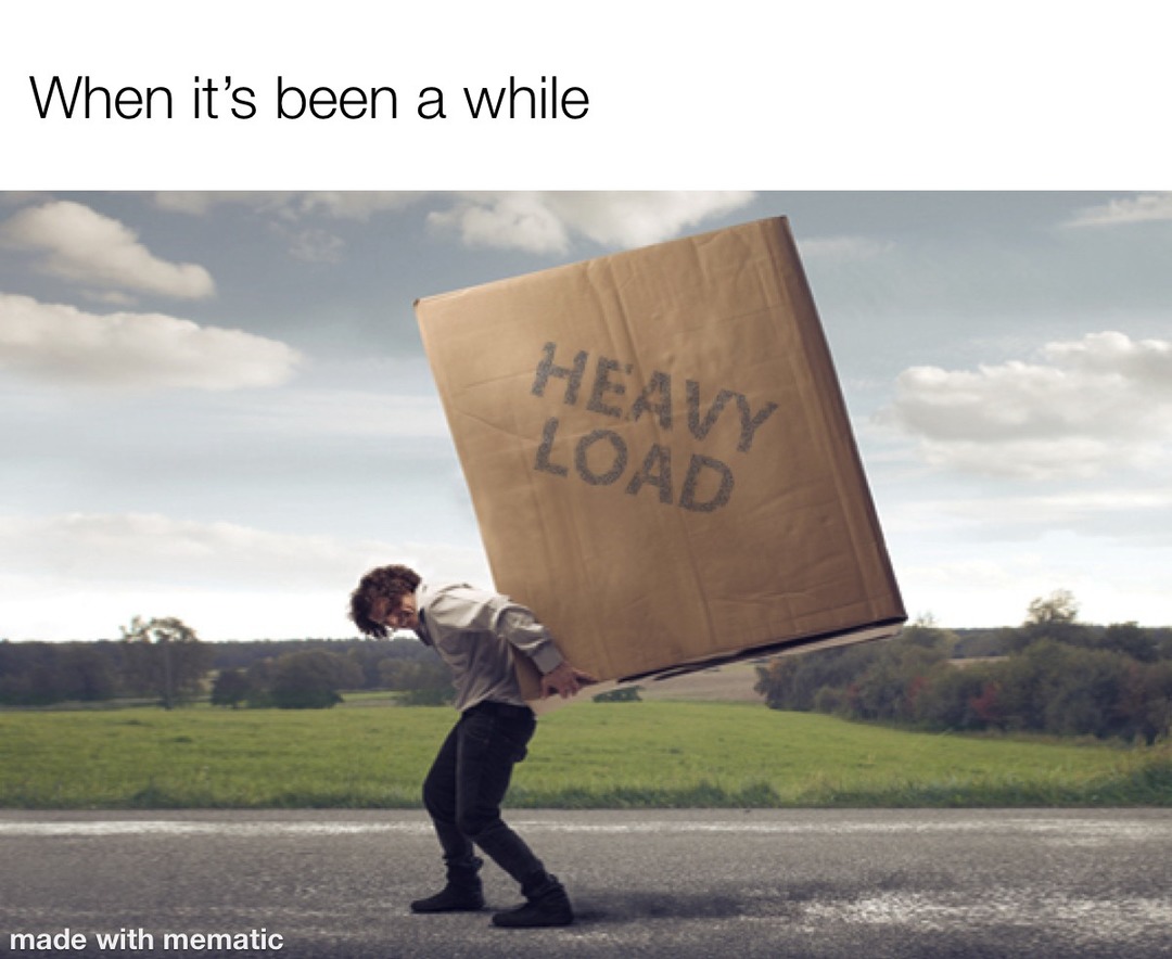 When it's been a while