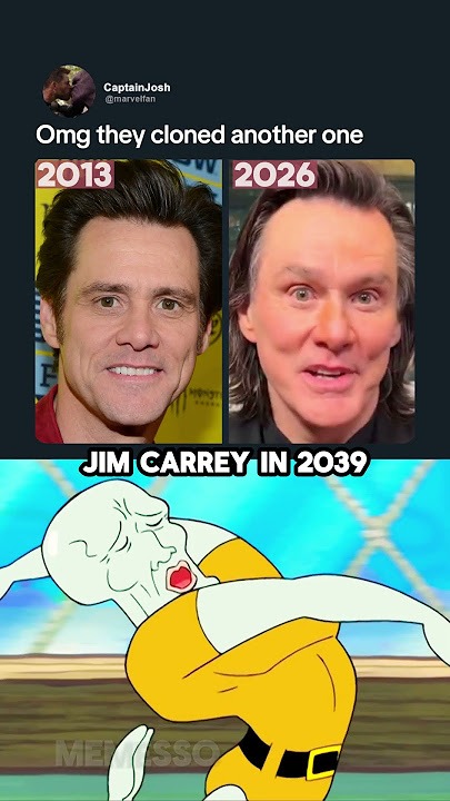 Omg they cloned another one
2013
2026
JIM CARREY IN 2039
