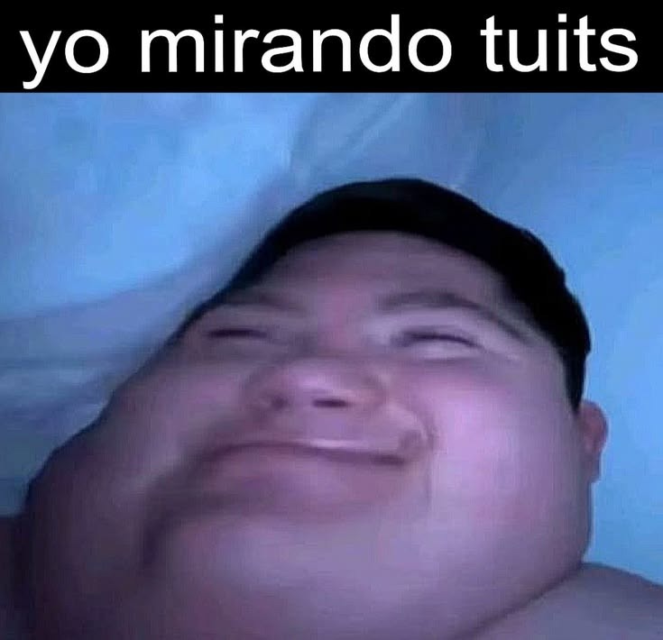 yo mirando tuits