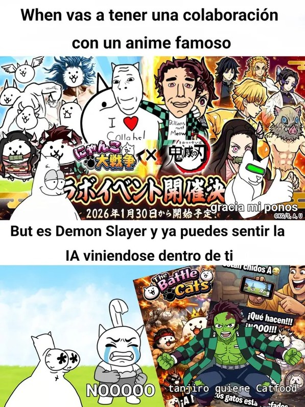 When vas a tener una colaboración con un anime famoso
But es Demon Slayer y ya puedes sentir la IA viniendose dentro de ti
NOOOOOO
tanjiro quiere Catfood