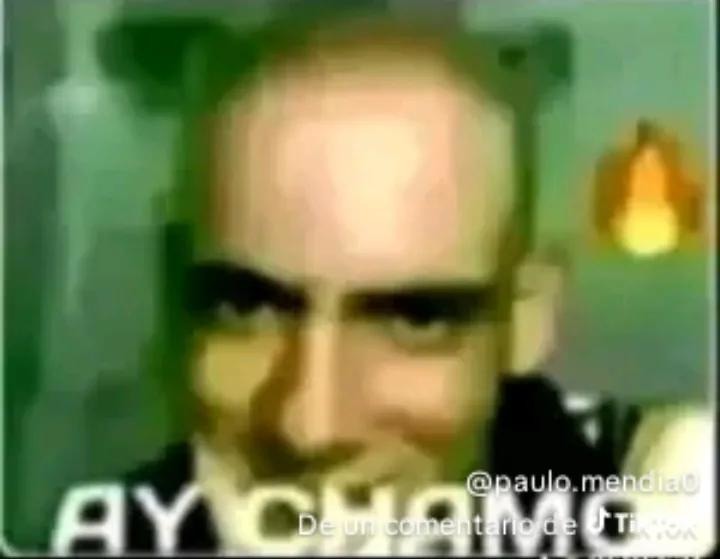 AY CHAMO
De un comentario de TikTok