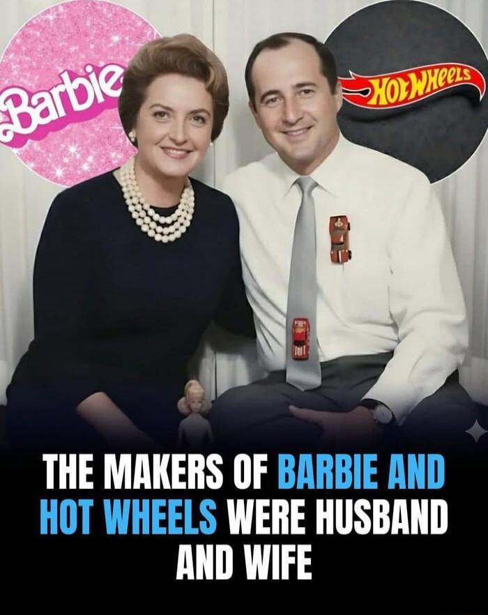 THE MAKERS OF BARBIE AND HOT WHEELS WERE HUSBAND AND WIFE